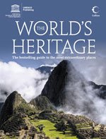 The Worlds Heritage - Bestselling Guide to the Most Extraordinary Places, with Forewood by Irina Bokova, Director-General of UNESCO.